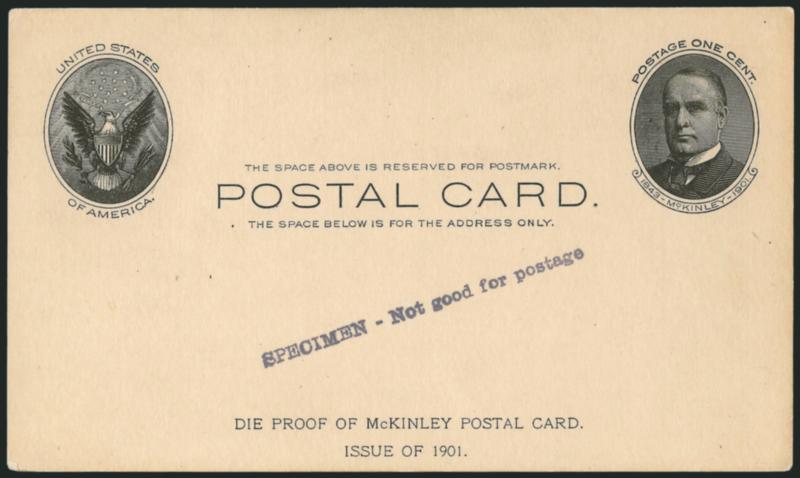 1c Black on Buff, Full-Face McKinley Postal Card, 60.6mm x 2mm Gray Black SPECIMEN-Not good for postage Handstamp (UX17S).> Additional two Line Imprint at Bottom Die Proof of McKinley Postal Card. Issue of
1901., fresh clean card, Very Fine and c