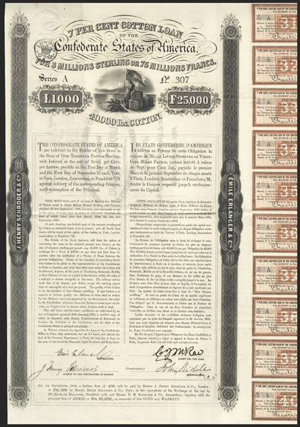 Act of January 29, 1863. £1000 or 25,000 Francs. Cr. 119, B-160. No. 307. Series A. As previous, except denomination and orange-brown tint. Signed by Erlanger and Slidell. Four
coupons used. Folds, light soiling at top and at bottom edge, top
